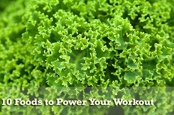 10 Foods to Power Your Workout