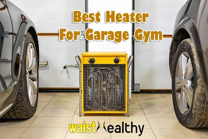 Best Heater for Garage Gym