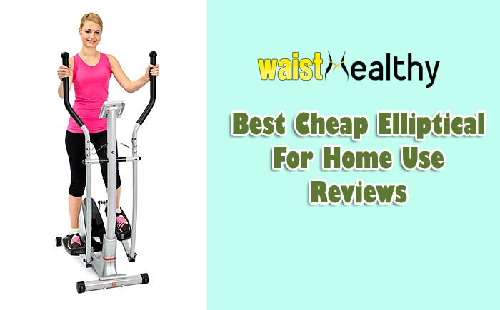 Best Cheap Elliptical For Home Use
