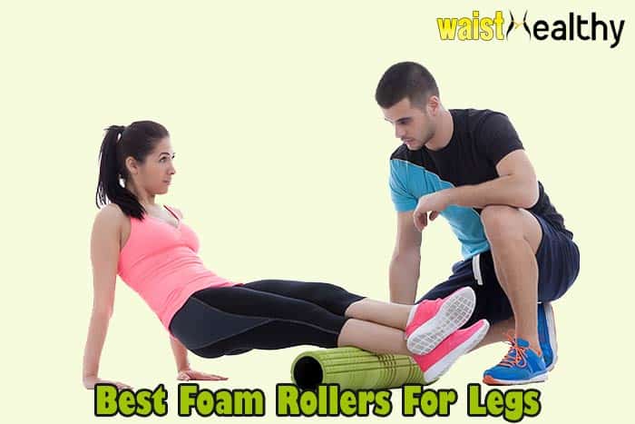 Best Foam Rollers For Legs