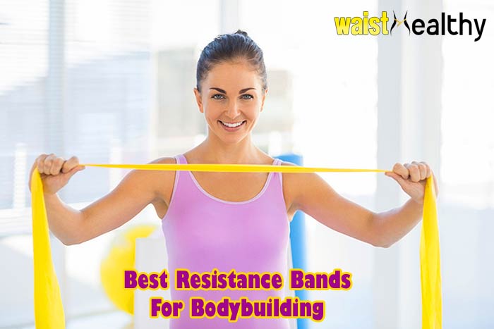 Best Resistance Bands For Bodybuilding