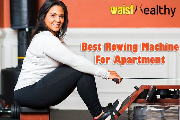 Best Rowing Machine For Apartment